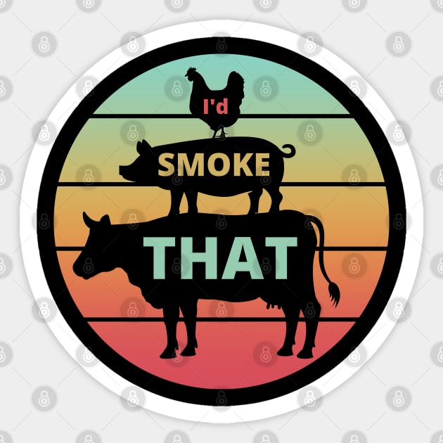 I'd Smoke That Sticker by apparel.tolove@gmail.com